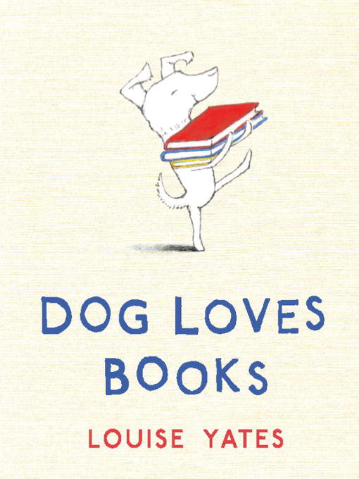 Title details for Dog Loves Books by Louise Yates - Wait list